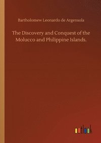 bokomslag The Discovery and Conquest of the Molucco and Philippine Islands.