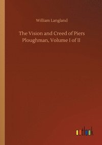 bokomslag The Vision and Creed of Piers Ploughman, Volume I of II