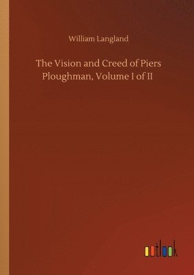 William Langland - Vision and Creed of Piers Ploughman, Volume I of II, Häftad