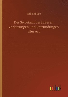 Der Selbstarzt bei ueren Verletzungen und Entzndungen aller Art 1