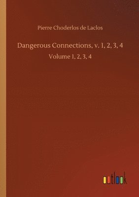 Pierre Choderlos De Laclos - Dangerous Connections, v. 1, 2, 3, 4, Häftad