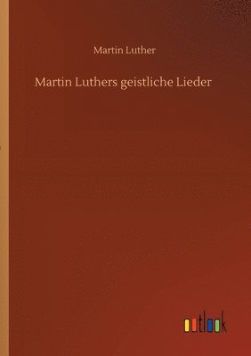 bokomslag Martin Luthers geistliche Lieder