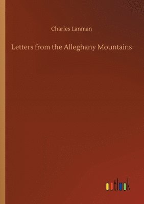 bokomslag Letters from the Alleghany Mountains