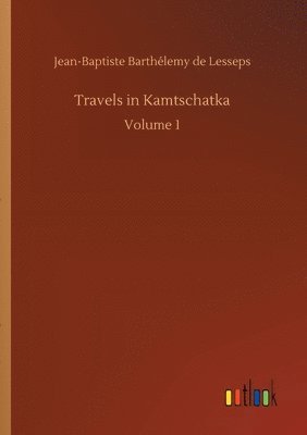 Travels in Kamtschatka 1