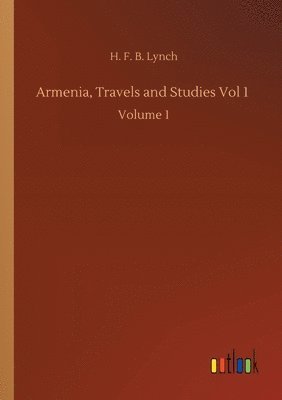 bokomslag Armenia, Travels and Studies Vol 1