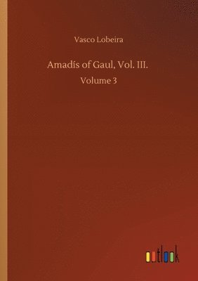 Amadís of Gaul, Vol. III.
