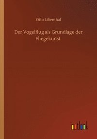 bokomslag Der Vogelflug als Grundlage der Fliegekunst