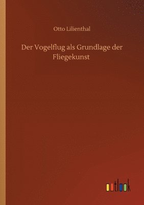 bokomslag Der Vogelflug als Grundlage der Fliegekunst