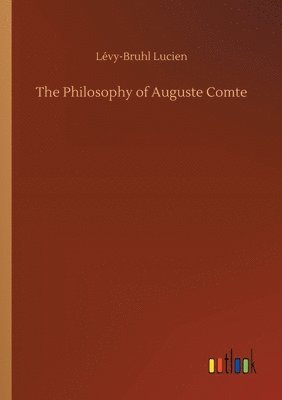 bokomslag The Philosophy of Auguste Comte