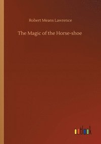 bokomslag The Magic of the Horse-shoe