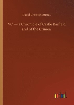 bokomslag VC - a Chronicle of Castle Barfield and of the Crimea