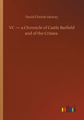 VC - a Chronicle of Castle Barfield and of the Crimea 1