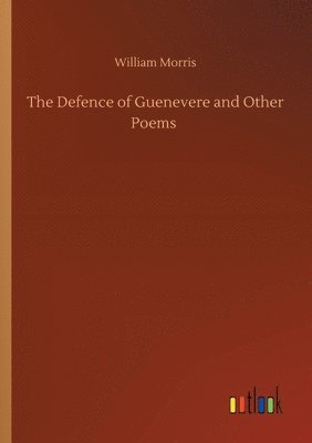 bokomslag The Defence of Guenevere and Other Poems