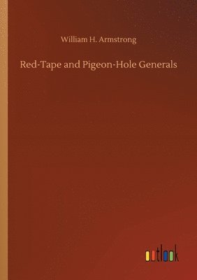William H Armstrong - Red-Tape and Pigeon-Hole Generals, Häftad