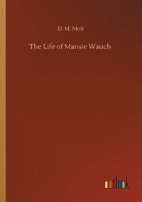 bokomslag The Life of Mansie Wauch