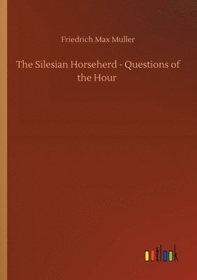 bokomslag The Silesian Horseherd - Questions of the Hour