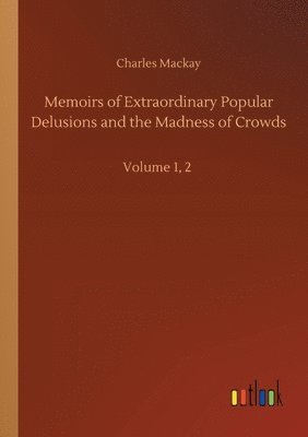 bokomslag Memoirs of Extraordinary Popular Delusions and the Madness of Crowds