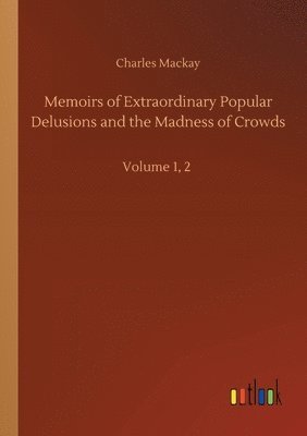 bokomslag Memoirs of Extraordinary Popular Delusions and the Madness of Crowds