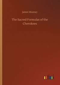 bokomslag The Sacred Formulas of the Cherokees