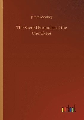 bokomslag The Sacred Formulas of the Cherokees