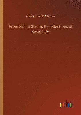 bokomslag From Sail to Steam, Recollections of Naval Life