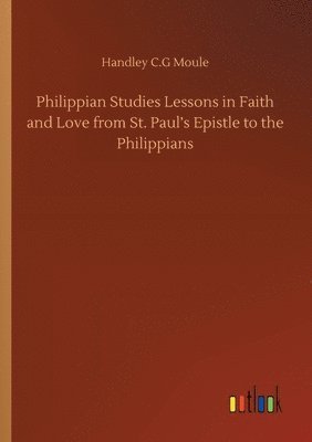 Philippian Studies Lessons in Faith and Love from St. Paul's Epistle to the Philippians 1