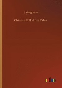 bokomslag Chinese Folk-Lore Tales