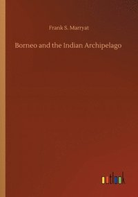 bokomslag Borneo and the Indian Archipelago