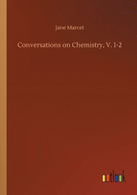 Jane Marcet - Conversations on Chemistry, V. 1-2, Häftad