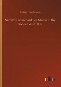 bokomslag Narrative of Richard Lee Mason in the Pioneer West, 1819