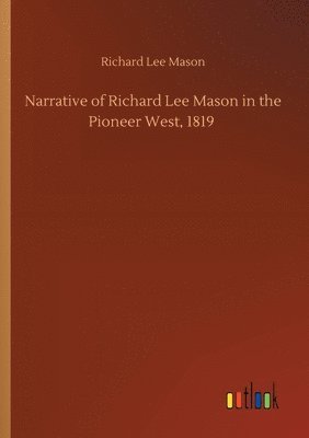 bokomslag Narrative of Richard Lee Mason in the Pioneer West, 1819