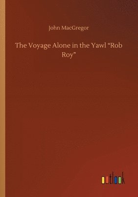 Voyage Alone in the Yawl Rob Roy