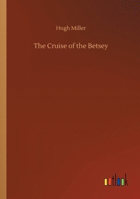 Hugh Miller - Cruise of the Betsey, Häftad