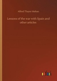 bokomslag Lessons of the war with Spain and other articles
