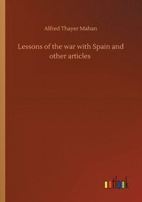 bokomslag Lessons of the war with Spain and other articles