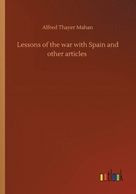 bokomslag Lessons of the war with Spain and other articles