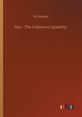 bokomslag Sex - The Unknown Quantity