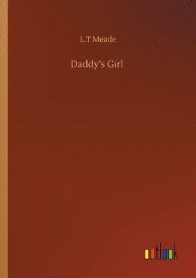 L T Meade, L. T. Meade, L.T Meade, L. T Meade - Daddy's Girl, Häftad