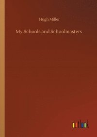 bokomslag My Schools and Schoolmasters