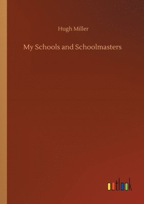 My Schools and Schoolmasters