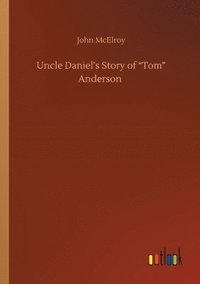 bokomslag Uncle Daniel's Story of Tom Anderson