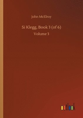 bokomslag Si Klegg, Book 3 (of 6)