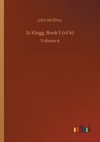 bokomslag Si Klegg, Book 5 (of 6)