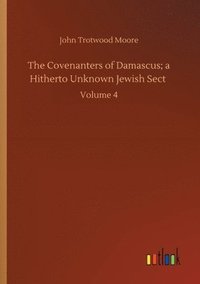 bokomslag The Covenanters of Damascus; a Hitherto Unknown Jewish Sect