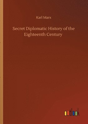 bokomslag Secret Diplomatic History of the Eighteenth Century