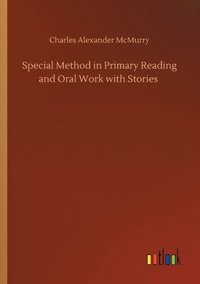 bokomslag Special Method in Primary Reading and Oral Work with Stories