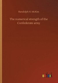 bokomslag The numerical strength of the Confederate army