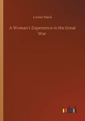 bokomslag A Woman's Experience in the Great War