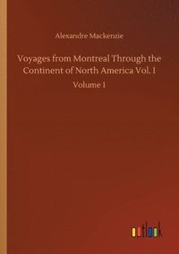 bokomslag Voyages from Montreal Through the Continent of North America Vol. I