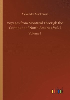 bokomslag Voyages from Montreal Through the Continent of North America Vol. I